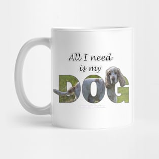 All I need is my dog - Spaniel oil painting word art Mug